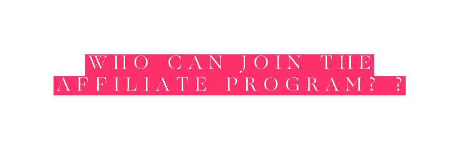 Who can join the affiliate program